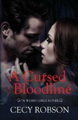 A Cursed Bloodline: A Weird Girls Novel - Cecy Robson - cover