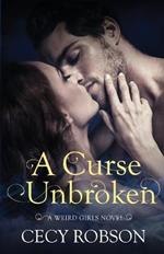 A Curse Unbroken: A Weird Girls Novel