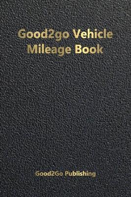 Good2go Vehicle Mileage Book - Good2go Publishing - cover