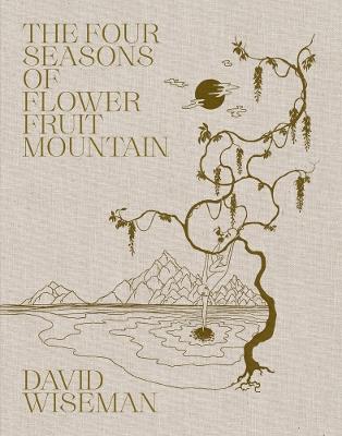 David Wiseman: The Four Seasons of Flower Fruit Mountain: An Immersive Exploration in Bronze, Porcelain, Plaster, and Glass - cover