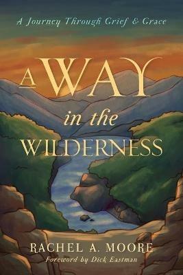 A Way in the Wilderness - Rachel A Moore - cover