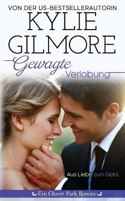 Gewagte Verlobung - Kylie Gilmore - cover
