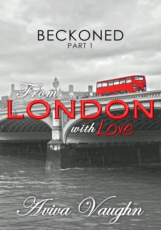 Beckoned, Part 1: From London with Love