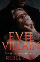 Evil Villain: A Dark High School Elite Romance (The Royal Court Book 3)