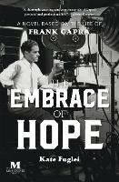 The Embrace of Hope: A Novel Based on the Life of Frank Capra - Kate Fuglei - cover