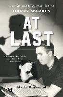 At Last: A Novel Based on the Life of Harry Warren - Stacia Raymond - cover