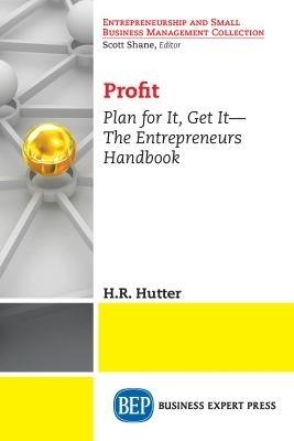 Profit: Plan for It, Get It-The Entrepreneurs Handbook - H.R. Hutter - cover