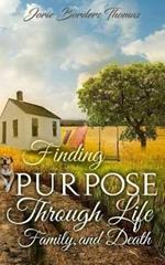 Finding Purpose Through Life, Family, and Death