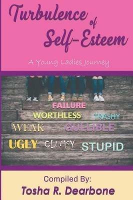 Turbulence of Self-Esteem: A Young Ladies Journey - Tosha R Dearbone - cover