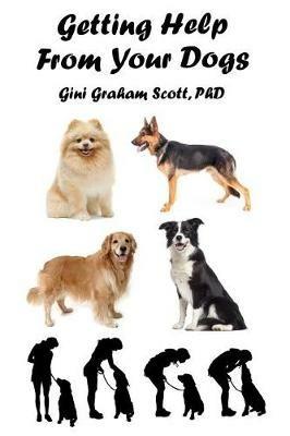 Getting Help from Your Dogs: How to Gain Insights, Advice, and Power Using the Dog Type System - Gini Graham Scott - cover