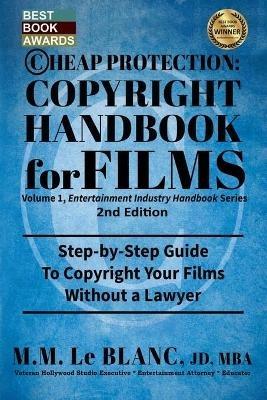 CHEAP PROTECTION, COPYRIGHT HANDBOOK FOR FILMS, 2nd Edition: Step-by-Step Guide to Copyright Your Film Without a Lawyer - M M Le Blanc - cover