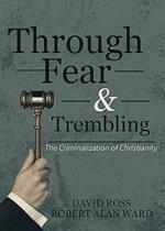 Through Fear & Trembling: The Criminalization of Christianity