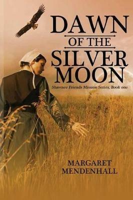Dawn of the Silver Moon - Margaret Mendenhall - cover