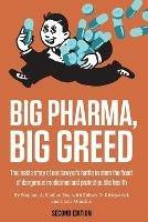 Big Pharma, Big Greed (Second Edition): The Inside Story of One Lawyer's Battle to Stem the Flood of Dangerous Medicines and Protect Public Health - Stephen A Sheller,Sidney D Kirkpatrick,Christopher Mondics - cover