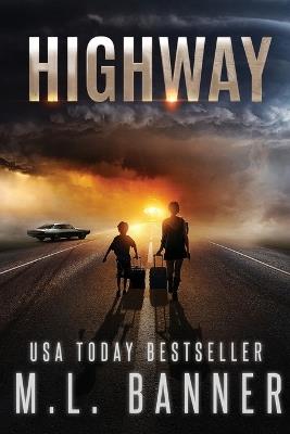 Highway: An Apocalyptic Thriller - M L Banner - cover
