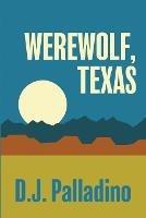 Werewolf, Texas - D J Palladino - cover