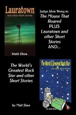 Judge Alvin Wong in 'The Mouse That Roared' plus 'Lauratown and other Short Stories' and 'The World's Greatest Rock Star' and other Short Stories - Matt Shea - cover