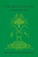 Verdant Gnosis: Cultivating the Green Path, Volume 1