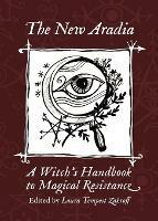 The New Aradia: A Witch's Handbook to Magical Resistance - cover