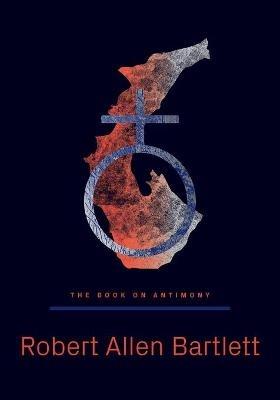 The Book on Antimony: Dancing with the Black Dragon - Robert Bartlett - cover