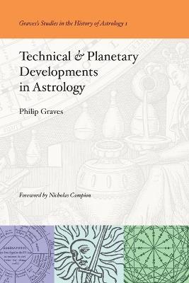 Technical & Planetary Developments in Astrology - Philip Graves - cover