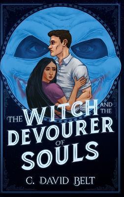 The Witch and the Devourer of Souls - C David Belt - cover
