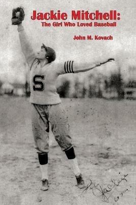 Jackie Mitchell: The Girl Who Loved Baseball - John M Kovach - cover