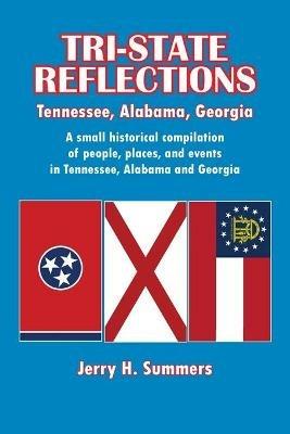 Tri-State Reflections: Tennessee, Alabama, Georgia - Jerry H Summers - cover