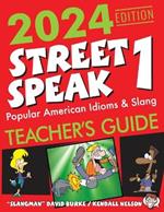 2024 Edition Street Speak 1 Teacher's Guide: Popular American Idioms & Slang