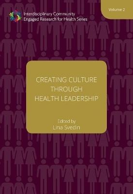Creating Culture through Health Leadership Volume 2 - Lina Svedin - cover