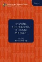 Engaging the Intersection of Housing and Health Volume 3 - Mina R. Silberberg - cover