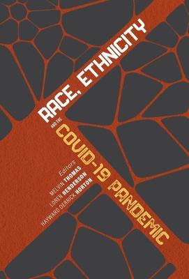 Race, Ethnicity, and the COVID-19 Pandemic - Melvin Thomas,Loren Henderson,Hayward Derrick Horton - cover