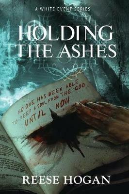 Holding the Ashes, Season One: A White Event Series - Reese Hogan - cover