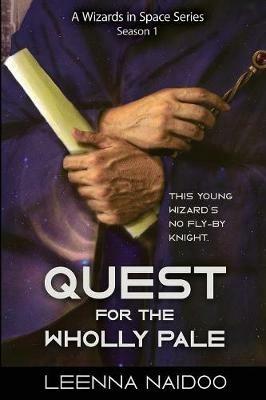 Quest for the Wholly Pale, Season One (A Wizards in Space Series) - Leenna Naidoo - cover