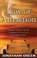 Law of Attraction: Unleash the Law of Attraction to Get What You Want from the Universe - Jonathan Green - cover