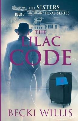 The Lilac Code: The Sisters, Texas Mystery Series - Becki Willis - cover