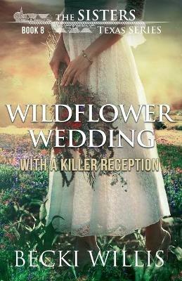 Wildflower Wedding: With a Killer Reception - Becki Willis - cover
