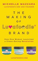 The Making of Luvafoodie(R) Brand: How One Woman Launched a Clean-Eating Revolution