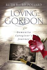 Loving Gordon: A Dementia Caregiver's Journey