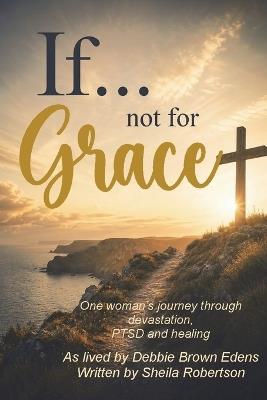 If...not for Grace - Sheila K Robertson - cover