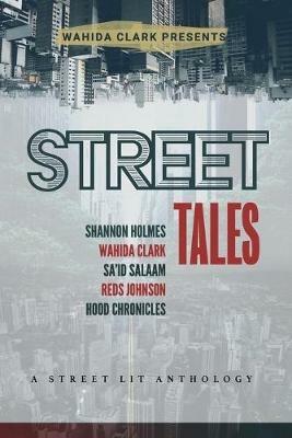 Street Tales: A Street Lit Anthology - Wahida Clark,Shannon Holmes - cover