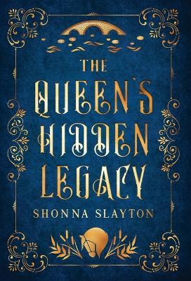 The Queen's Hidden Legacy - Shonna Slayton - cover
