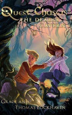 The Deadly Cavern (Book 1): Quest Chasers - Thomas Lockhaven,Grace Lockhaven - cover