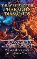 The Mystery of the Pharaoh's Diamonds (Book 1): Ava & Carol Detective Agency - Thomas Lockhaven,Emily Chase,David Aretha - cover