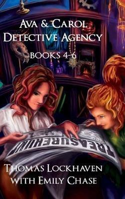 Ava & Carol Detective Agency (Books 4-6): A Middle Grade Mystery Series (Book Bundle 2) - Thomas Lockhaven,Emily Chase - cover