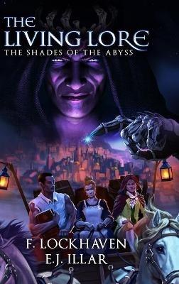 The Shades of the Abyss (Book 1): The Living Lore - F Lockhaven,E J Illar - cover