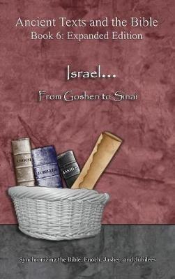 Israel... From Goshen to Sinai - Expanded Edition: Synchronizing the Bible, Enoch, Jasher, and Jubilees - Ahava Lilburn - cover