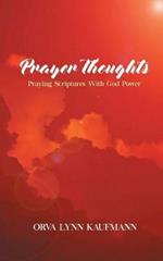 Prayer Thoughts: Praying Scriptures With God Power