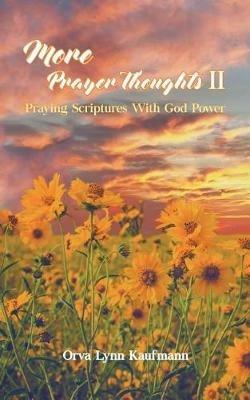 More Prayer Thoughts II: Praying Scriptures With God Power - Orva Lynn Kaufmann - cover