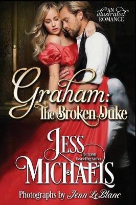 Graham: The Broken Duke - Jess Michaels - cover